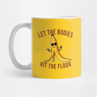 Let the Bodies Hit the Floor Mug